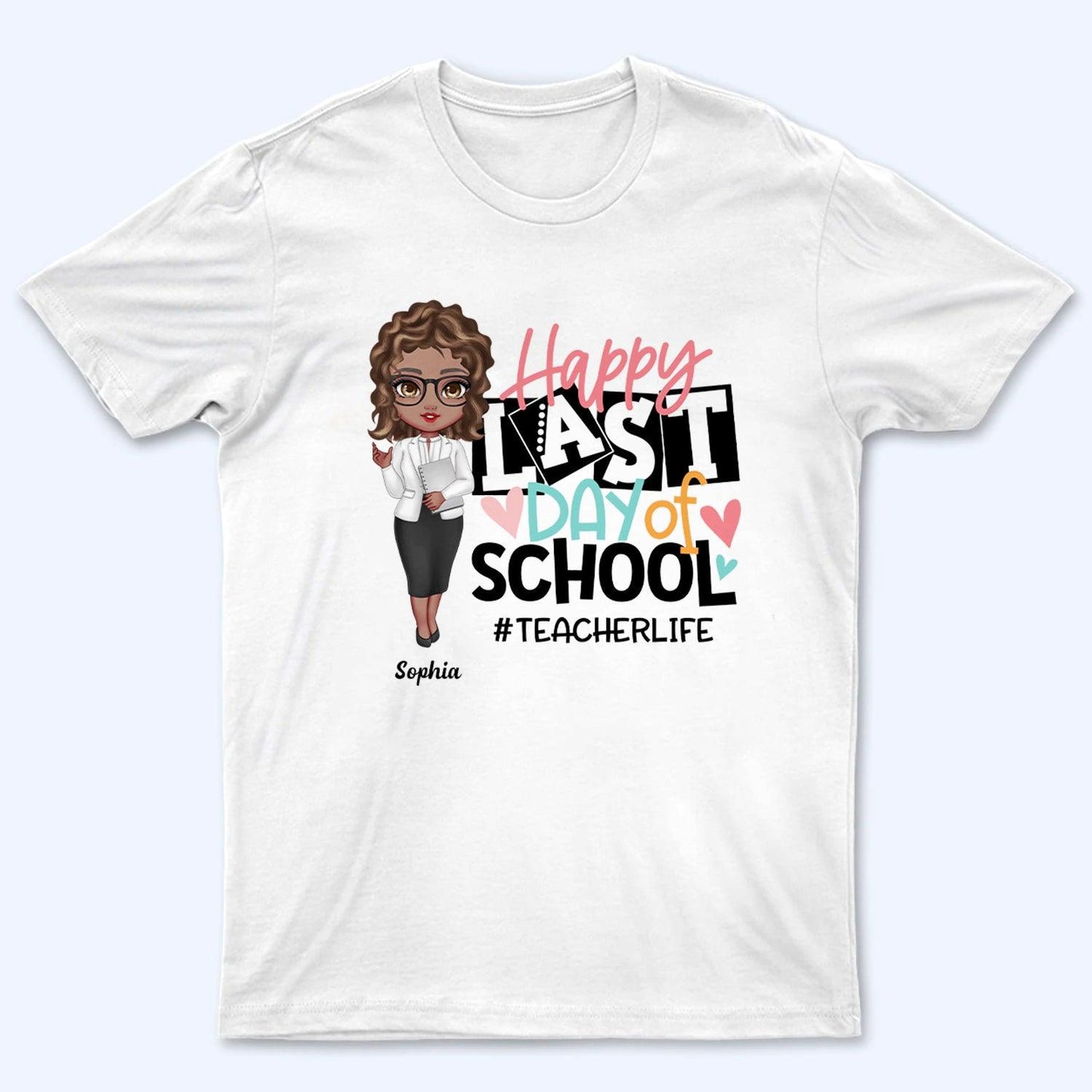 Happy Last Day Of School - Personalized Custom T Shirt - Last Day Of School Gift for Teacher, Kindergarten, Preschool, Pre K, Paraprofessional