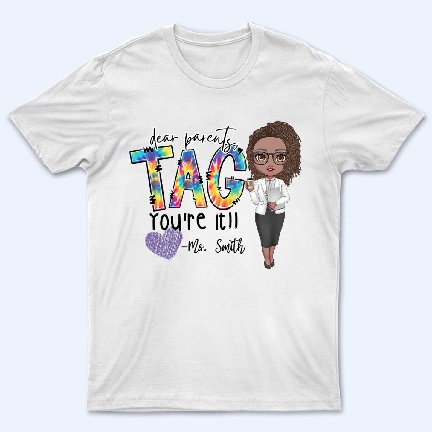 Dear Parents, Tag You're It - Personalized Custom T Shirt - Summer, Last Day Of School Gift for Teacher, Kindergarten, Preschool, Pre K, Paraprofessional