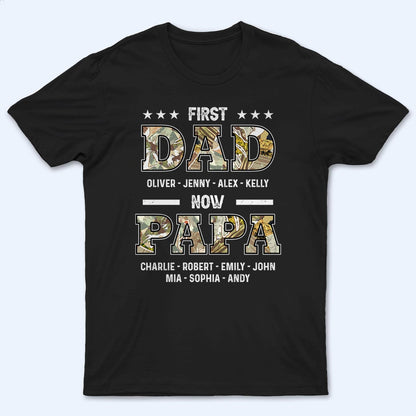 First Dad, Now Papa - Personalized Custom T Shirt - Father's Day Gift for Dad, Papa, Grandpa, Daddy, Dada