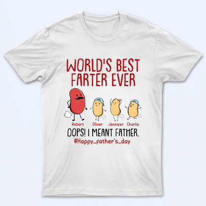 World's Best Farter Ever I Mean Father - Personalized Custom T Shirt - Father's Day Gift for Dad, Papa, Grandpa, Daddy, Dada