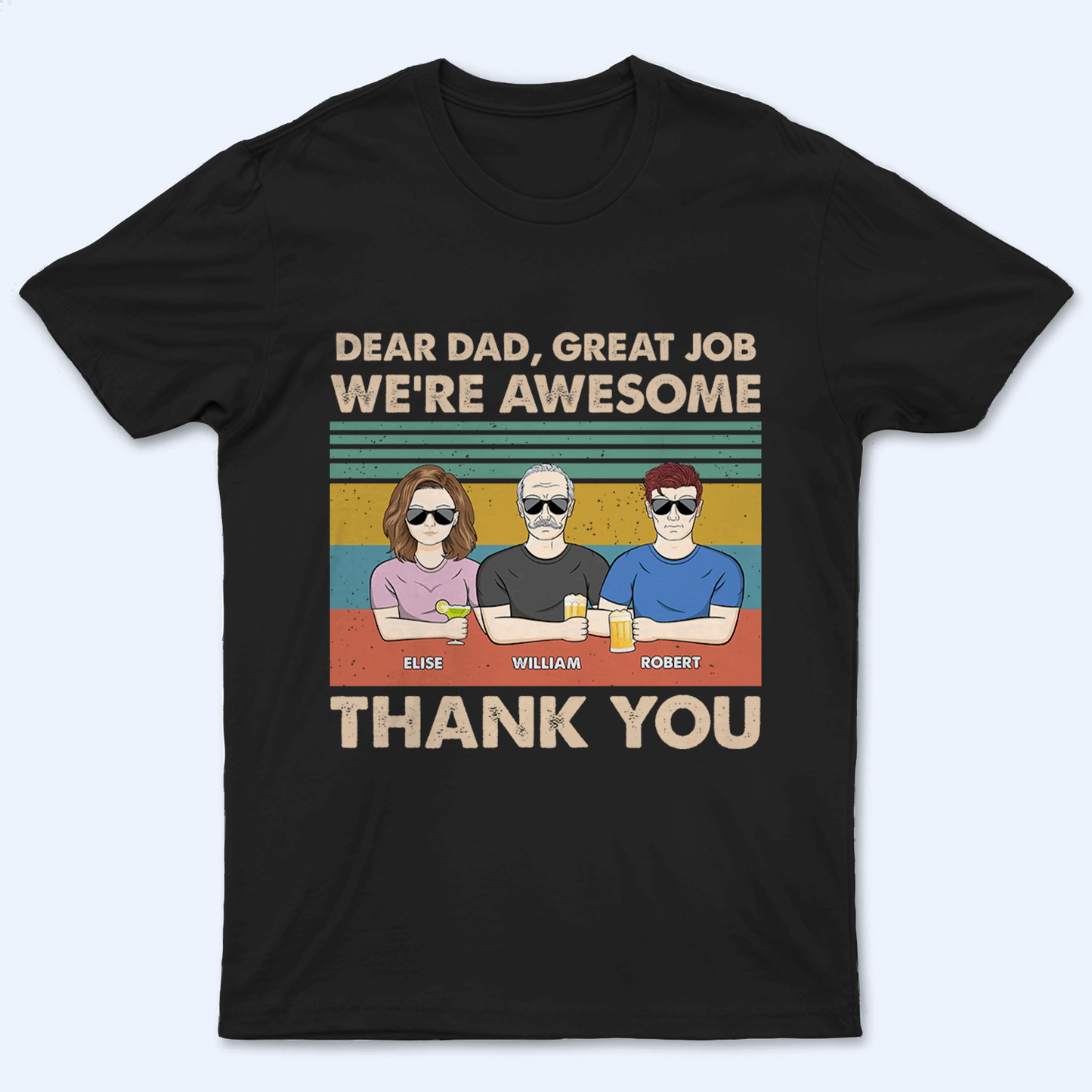 Dear Dad, Great Job We're Awesome Thank You - Personalized Custom T Shirt - Father's Day Gift for Dad, Papa, Grandpa, Daddy, Dada