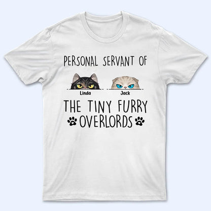 Personal Servant Of The Tiny Furry Overlords - Personalized Custom T Shirt - Gift For Cat Lovers, Pet Lovers, Cat Mom, Cat Dad