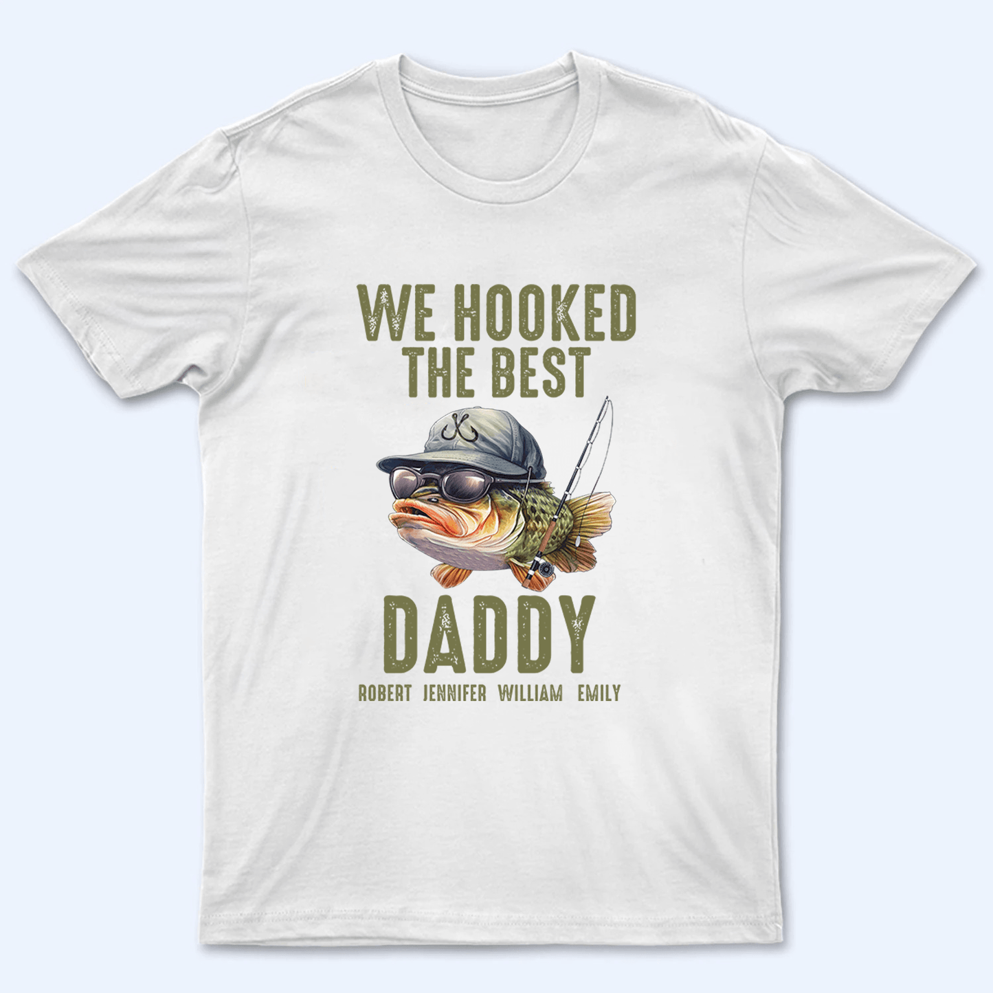 We Hooked The Best Daddy Fishing - Personalized Custom T Shirt - Father's Day Gift for Dad, Papa, Grandpa, Daddy, Dada