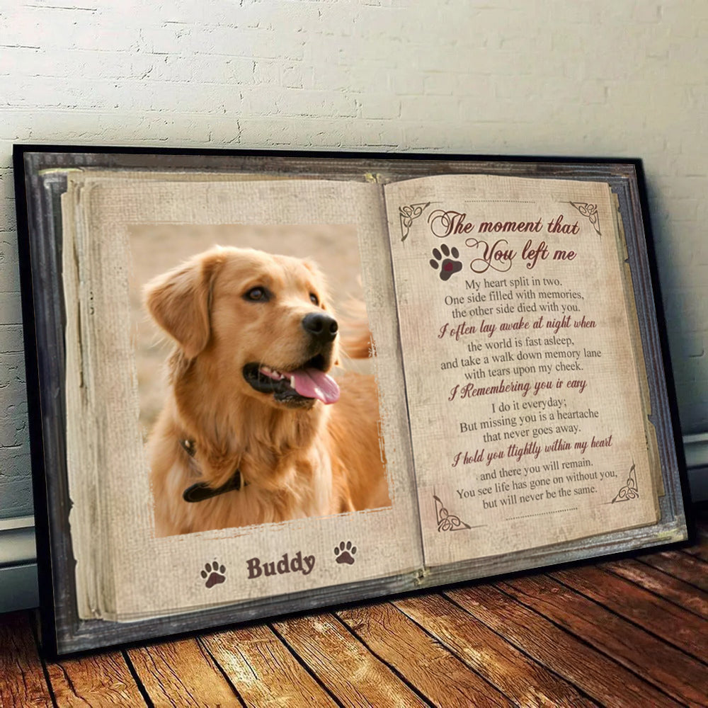Custom Photo The Moment That You Left Me - Personalized Poster/Canvas - Memorial Gift For Dog Lovers, Cat Lovers, Pet Lovers
