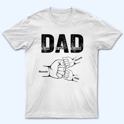 Dad The Man The Myth The Legend - Personalized Custom T Shirt - Gift for Dad,  Daddy, Father's Day