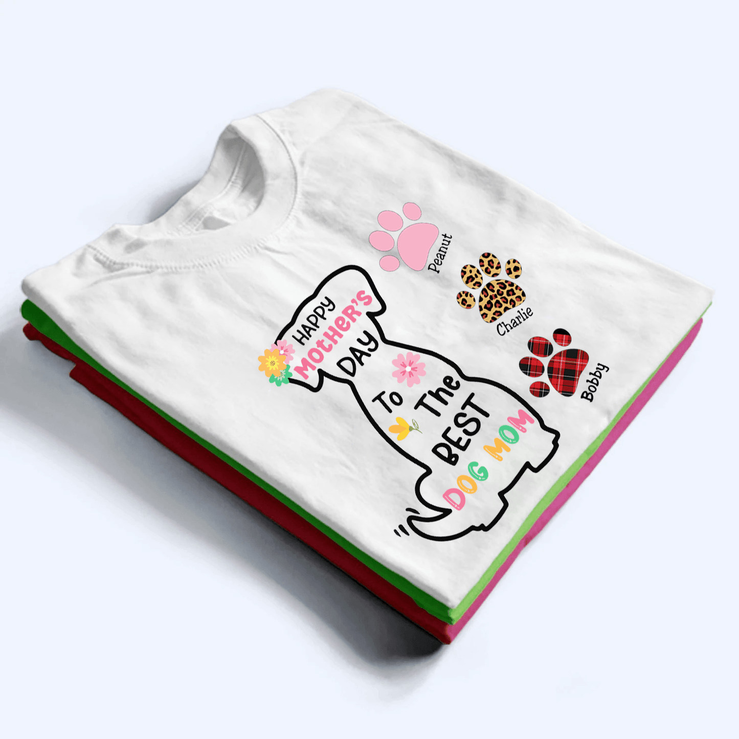 Happy Mother's Day To The Best Dog Mom - Personalized Custom T Shirt - Birthday, Loving, Funny Gift for Dog Mom, Dog Lovers, Pet Gifts for Mother's Day