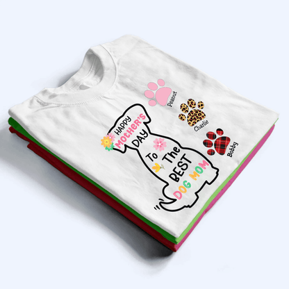 Happy Mother's Day To The Best Dog Mom - Personalized Custom T Shirt - Birthday, Loving, Funny Gift for Dog Mom, Dog Lovers, Pet Gifts for Mother's Day