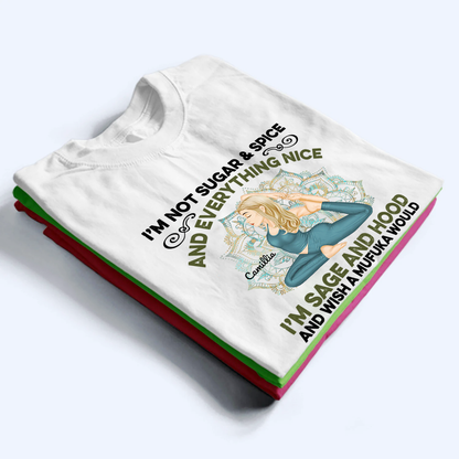 I'm Not Sugar Spice And Everything Nice - Personalized Custom T Shirt - Gift For Yoga Lovers, Mental Health Gifts