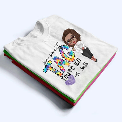 Dear Parents, Tag You're It - Personalized Custom T Shirt - Summer, Last Day Of School Gift for Teacher, Kindergarten, Preschool, Pre K, Paraprofessional