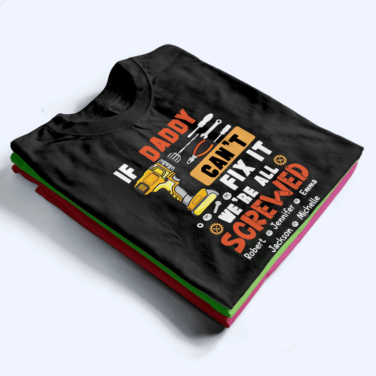If Dad Can't Fix It We're All Screwed - Personalized Custom T Shirt - Father's Day Gift for Dad, Papa, Grandpa, Daddy, Dada
