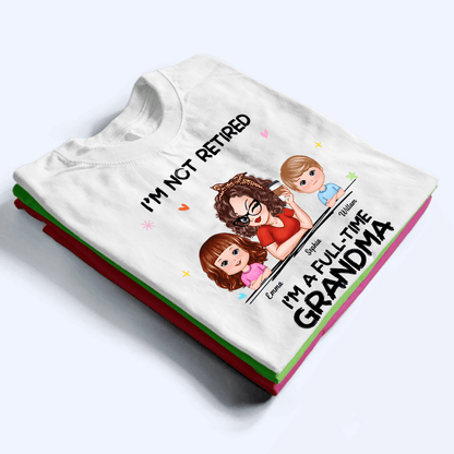 I'm Not Retired I'm A Professional Grandma - Personalized Custom T Shirt - Gift for Grandparent | Retirement