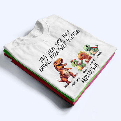 Love Them, Spoil Them Papasaurus - Family Personalized Unisex T-shirt, Hoodie, Sweatshirt - Custom Father's Day, Birthday Gift For Dad, Grandpa