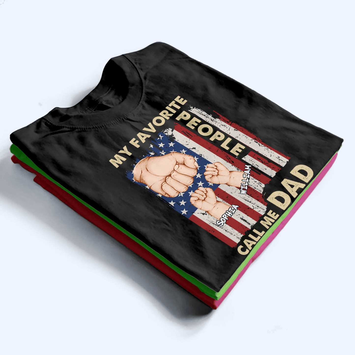 My Favorite People Call Me Dad - Personalized Custom T Shirt - Father's Day Gift for Dad, Papa, Grandpa, Daddy, Dada