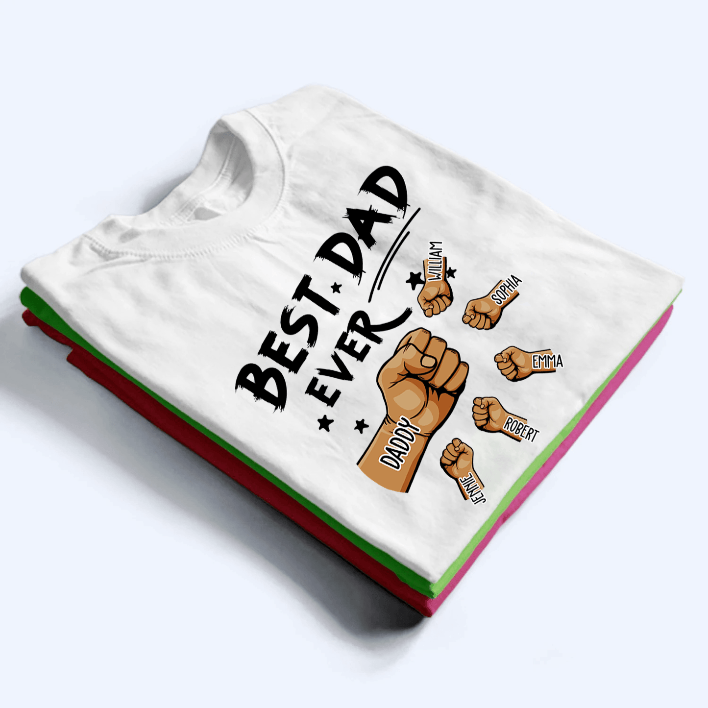 The Best Dad Ever - Personalized Custom T Shirt - Father's Day Gift for Dad, Papa, Grandpa, Daddy, Dada