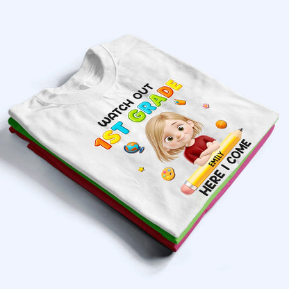 Watch Out Here I Come - Custom Kid Shirt for Back To School | Personalized Gift for Student, Son, Daughter | Kindergarten, Pre-K, Preschool
