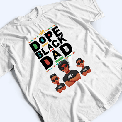 Dope Black Dad - Personalized T Shirt - Custom Gift for Black Dad, Grandpa, Daddy, African American | Black History Month,  Father's Day, Juneteenth