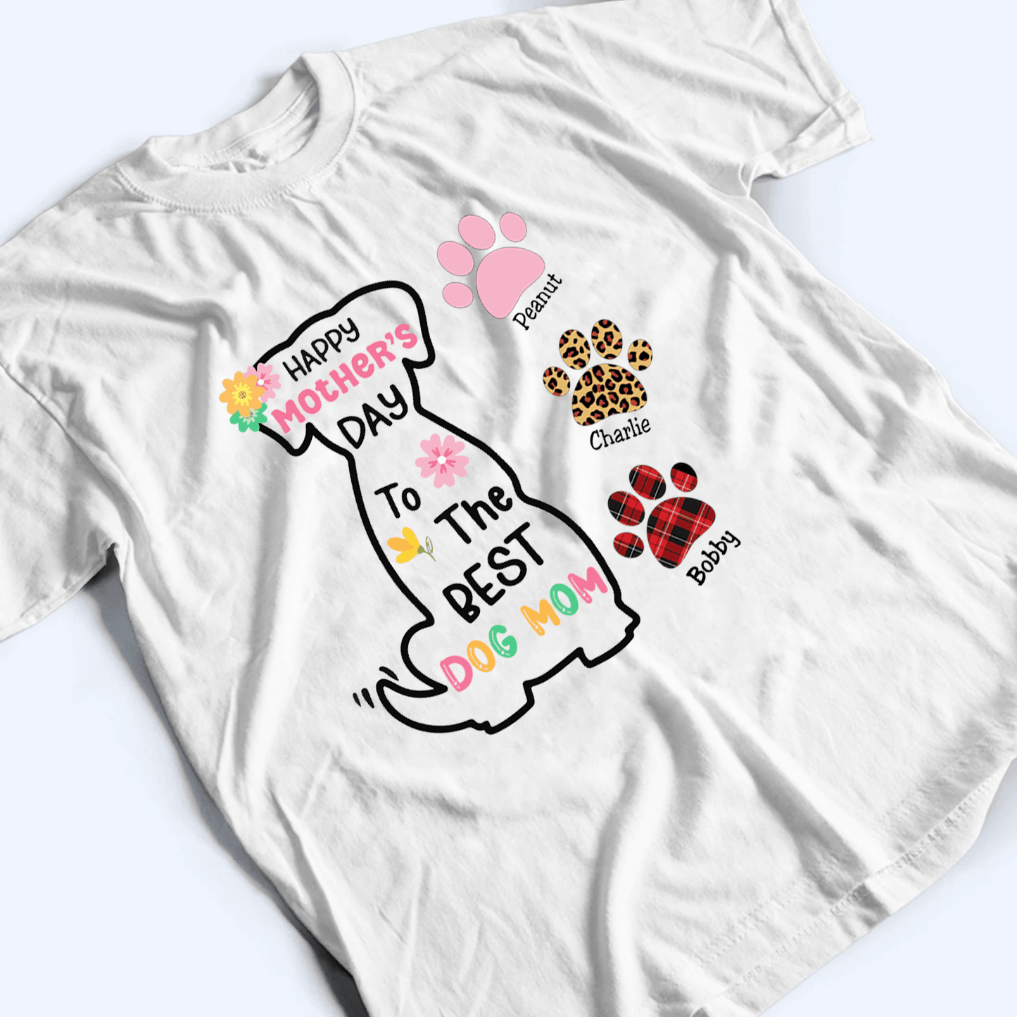 Happy Mother's Day To The Best Dog Mom - Personalized Custom T Shirt - Birthday, Loving, Funny Gift for Dog Mom, Dog Lovers, Pet Gifts for Mother's Day