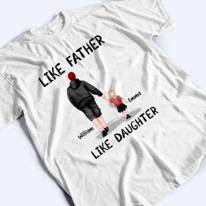 Like Father Like Daughter - Personalized Custom T Shirt -  Father‘s Day Gift For Dad, Daddy