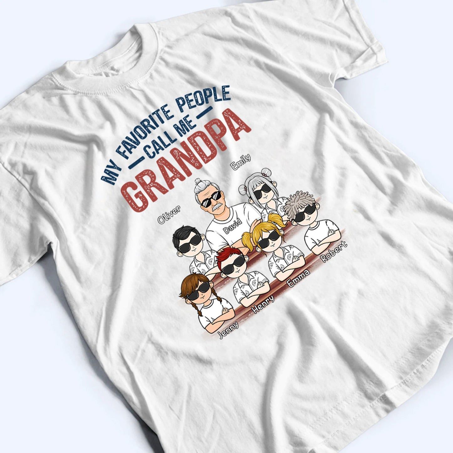 My Favorite People Call Me - Personalized Custom T Shirt - Gift for Dad, Papa, Grandpa, Daddy, Dada