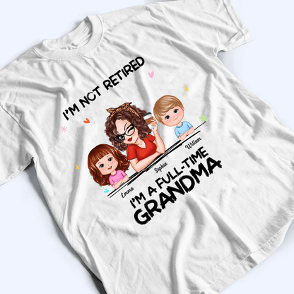I'm Not Retired I'm A Professional Grandma - Personalized Custom T Shirt - Gift for Grandparent | Retirement