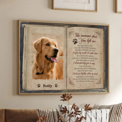 Custom Photo The Moment That You Left Me - Personalized Poster/Canvas - Memorial Gift For Dog Lovers, Cat Lovers, Pet Lovers