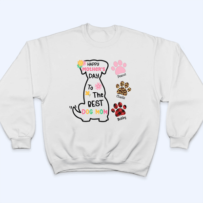 Happy Mother's Day To The Best Dog Mom - Personalized Custom T Shirt - Birthday, Loving, Funny Gift for Dog Mom, Dog Lovers, Pet Gifts for Mother's Day