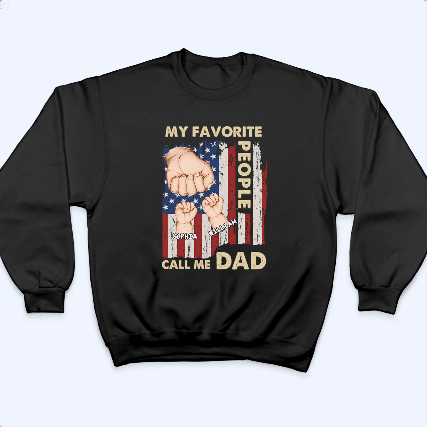 My Favorite People Call Me Dad - Personalized Custom T Shirt - Father's Day Gift for Dad, Papa, Grandpa, Daddy, Dada