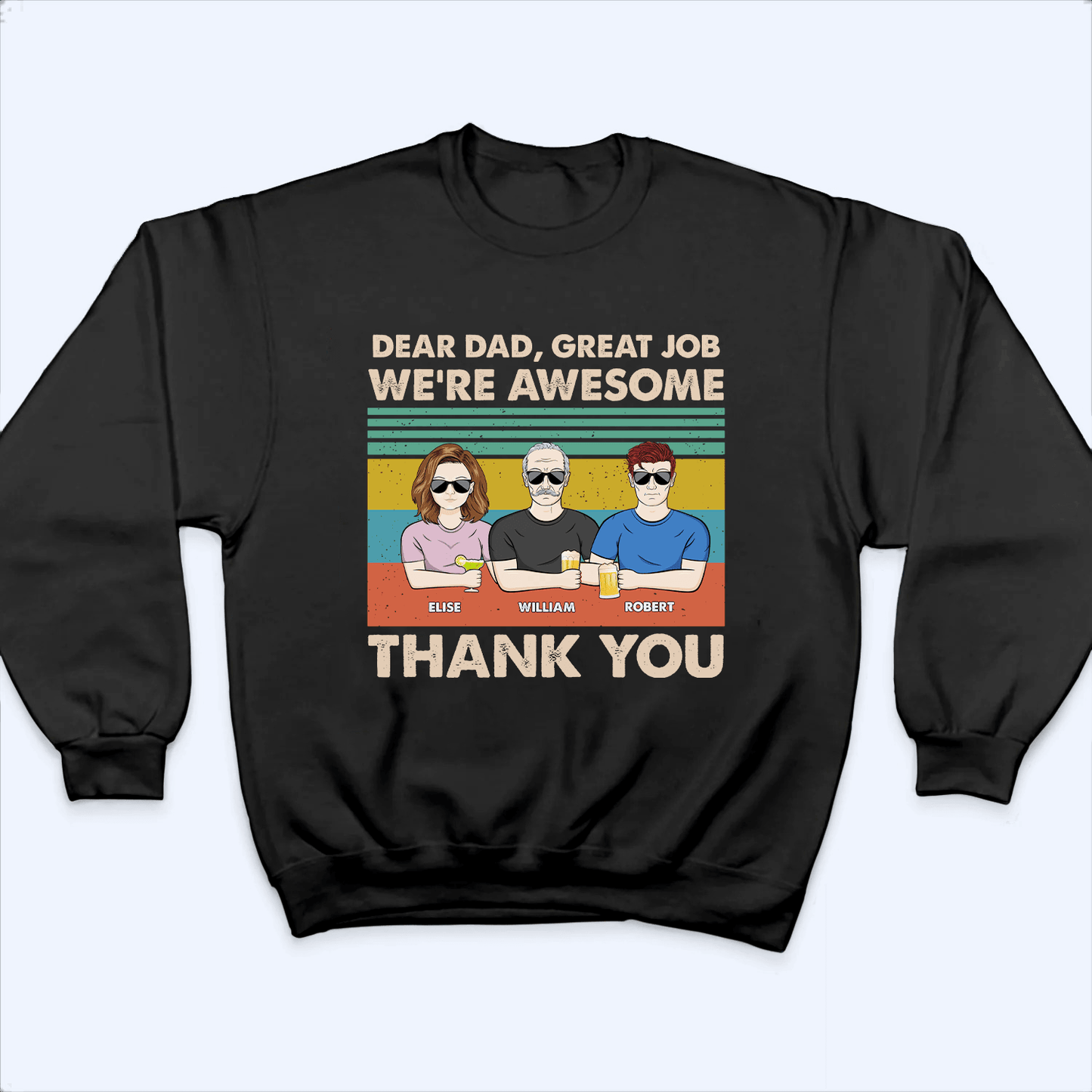Dear Dad, Great Job We're Awesome Thank You - Personalized Custom T Shirt - Father's Day Gift for Dad, Papa, Grandpa, Daddy, Dada
