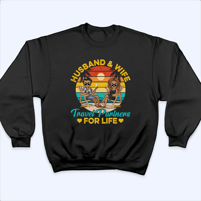 Husband And Wife Travel Partners For Life - Personalized Custom T Shirt - Personalized Family Gift For Family Members, Mom and Dad, Summer Vacation