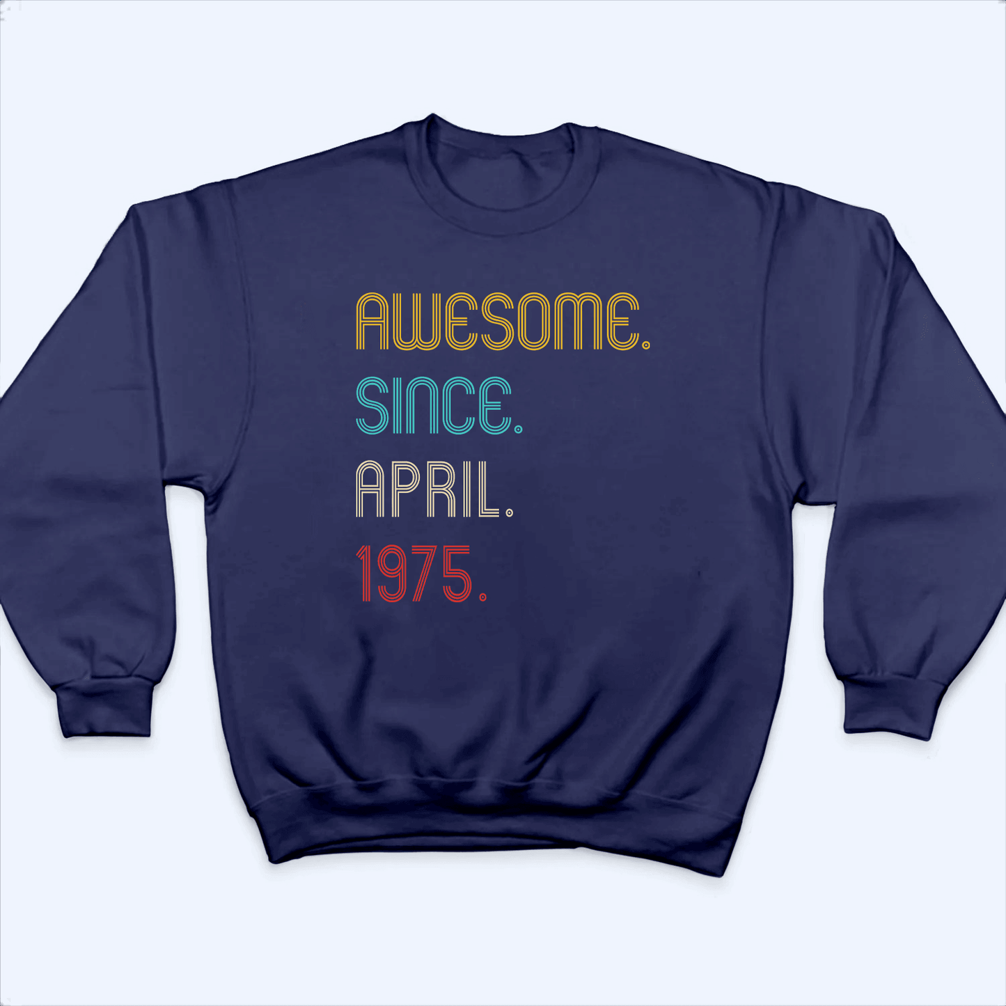 Awesome Since Birthday Gift - Personalized Custom T Shirt - Birthday, Loving, Funny Gift for Him/Her, Mom & Dad, Wife & Husband