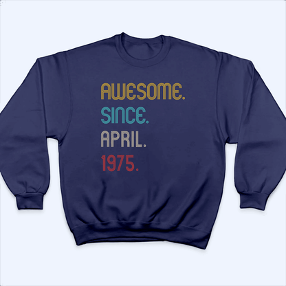 Awesome Since Birthday Gift - Personalized Custom T Shirt - Birthday, Loving, Funny Gift for Him/Her, Mom & Dad, Wife & Husband