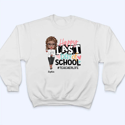 Happy Last Day Of School - Personalized Custom T Shirt - Last Day Of School Gift for Teacher, Kindergarten, Preschool, Pre K, Paraprofessional