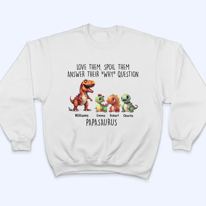 Love Them, Spoil Them Papasaurus - Family Personalized Unisex T-shirt, Hoodie, Sweatshirt - Custom Father's Day, Birthday Gift For Dad, Grandpa