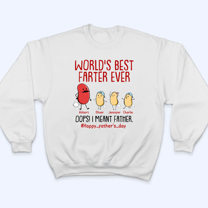 World's Best Farter Ever I Mean Father - Personalized Custom T Shirt - Father's Day Gift for Dad, Papa, Grandpa, Daddy, Dada