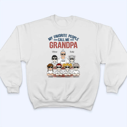 My Favorite People Call Me - Personalized Custom T Shirt - Gift for Dad, Papa, Grandpa, Daddy, Dada
