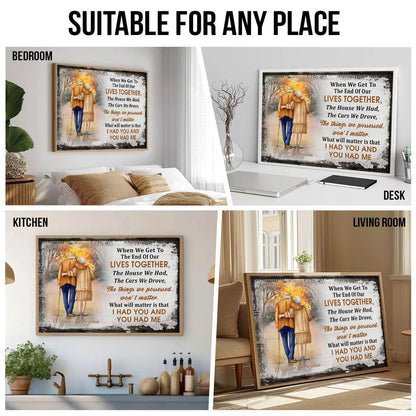 When We Get To The End Of Our Lives Together - Custom Wall Art - Personalized Gift For Grandparent, Couple, Valentine, Anniversary, Husband, Wife, Her/Him