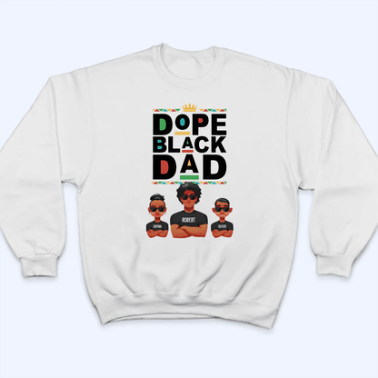 Dope Black Dad - Personalized T Shirt - Custom Gift for Black Dad, Grandpa, Daddy, African American | Black History Month,  Father's Day, Juneteenth
