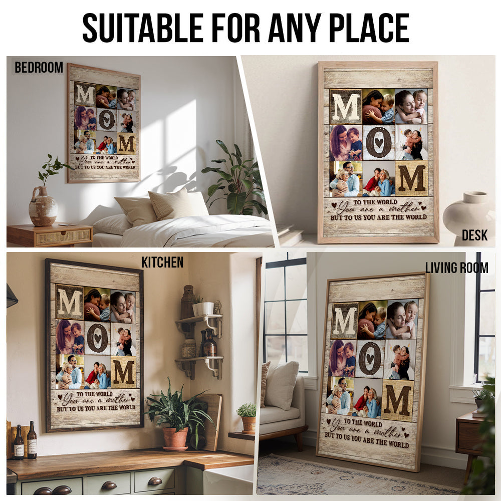 Custom Photo Collage Mom You Are The World - Personalized Poster/Canvas - Gift For Mom, Mother's Day
