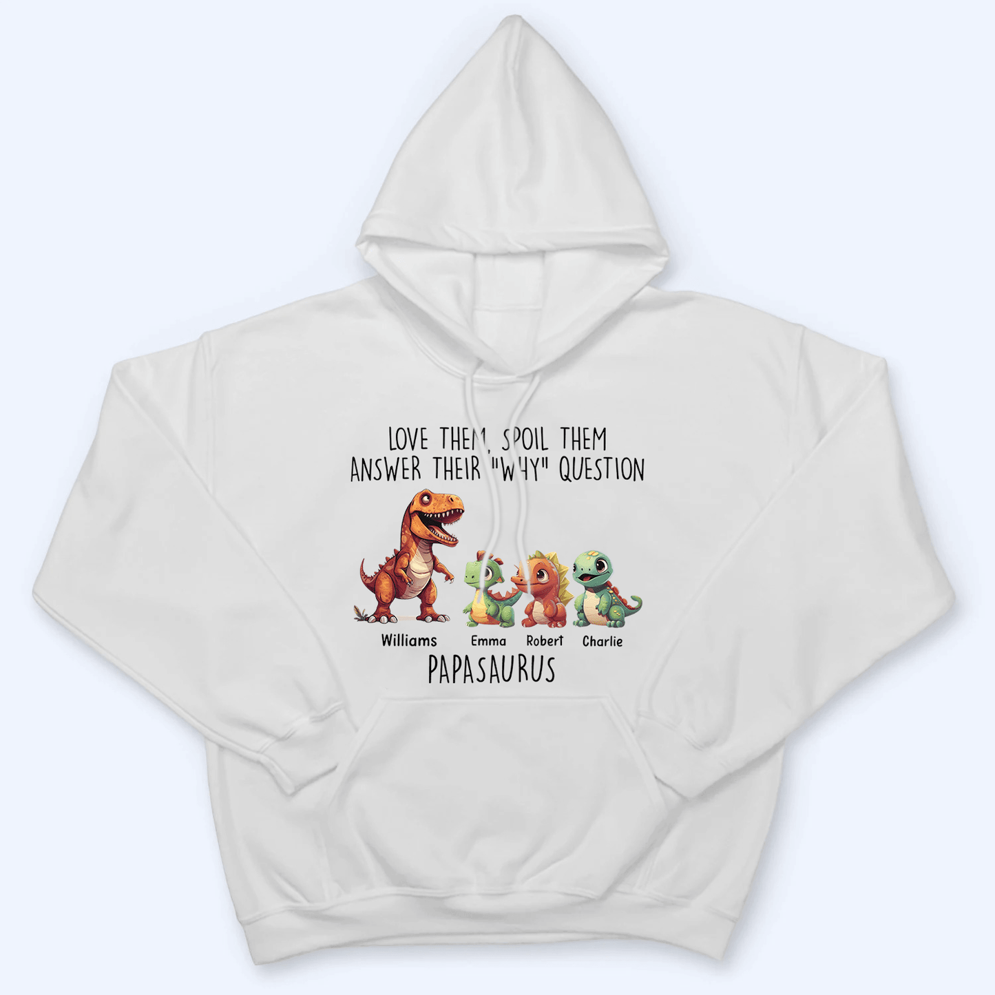 Love Them, Spoil Them Papasaurus - Family Personalized Unisex T-shirt, Hoodie, Sweatshirt - Custom Father's Day, Birthday Gift For Dad, Grandpa
