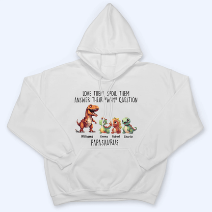 Love Them, Spoil Them Papasaurus - Family Personalized Unisex T-shirt, Hoodie, Sweatshirt - Custom Father's Day, Birthday Gift For Dad, Grandpa
