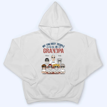 My Favorite People Call Me - Personalized Custom T Shirt - Gift for Dad, Papa, Grandpa, Daddy, Dada