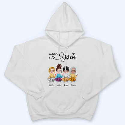 Sisters - Sisters Forever - Personalized Custom T-shirt, Hoodie, Sweatshirt - Gift For Her, Besties, Friends, Sister, Soul Sisters