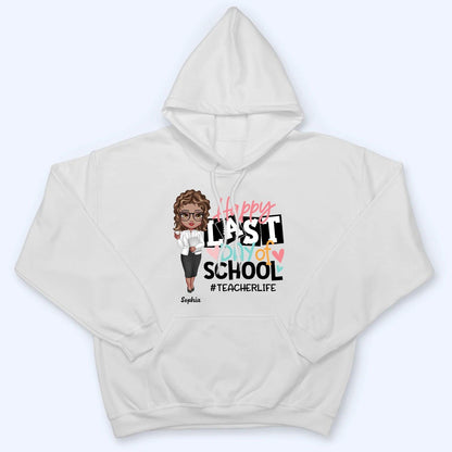 Happy Last Day Of School - Personalized Custom T Shirt - Last Day Of School Gift for Teacher, Kindergarten, Preschool, Pre K, Paraprofessional