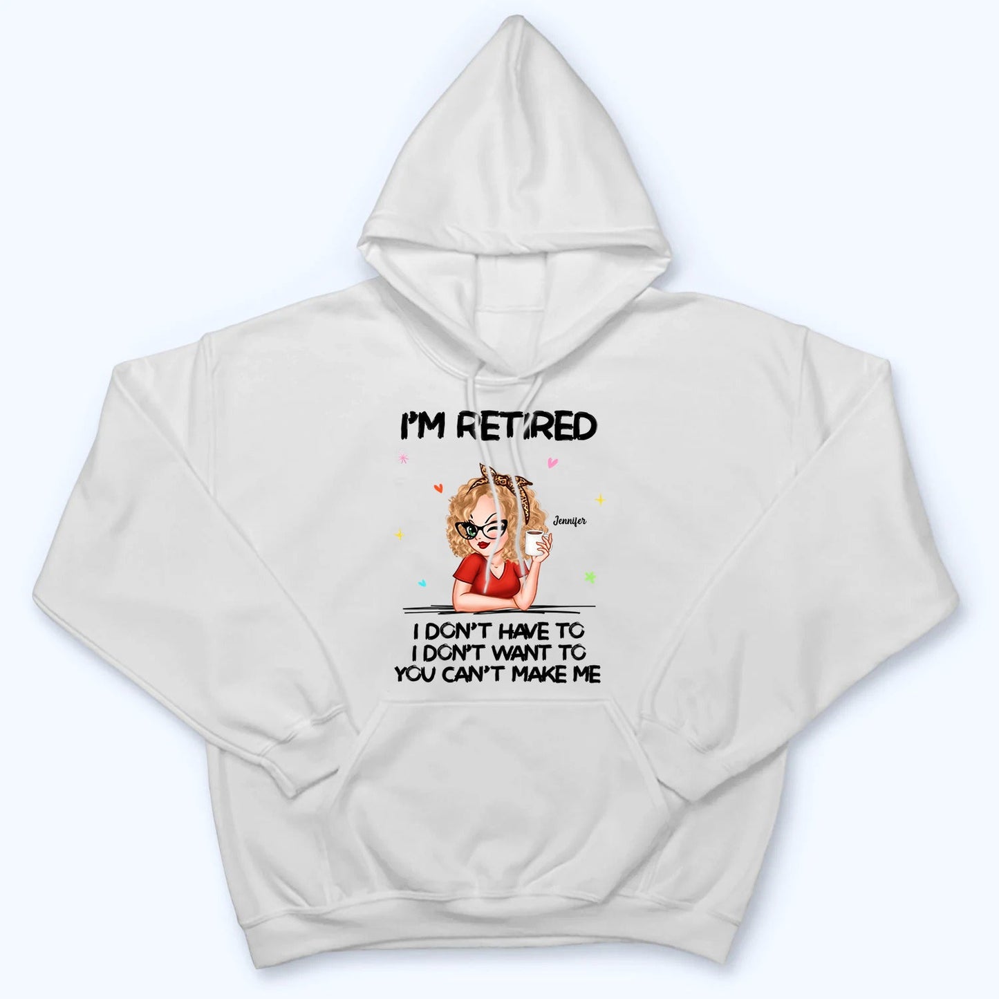 I‘m Retired You Can’t Make Me - Personalized Custom T Shirt - Funny Retirement Gift For Colleagues, Mom, Grandma