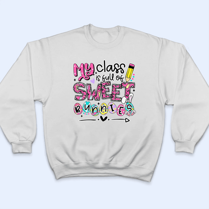 My Class is Full of Sweet Bunnies - Personalized Custom T Shirt - Birthday, Loving, Funny Gift for Teacher, Kindergarten, Preschool, Pre K, Paraprofessional