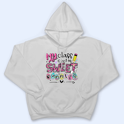 My Class is Full of Sweet Bunnies - Personalized Custom T Shirt - Birthday, Loving, Funny Gift for Teacher, Kindergarten, Preschool, Pre K, Paraprofessional