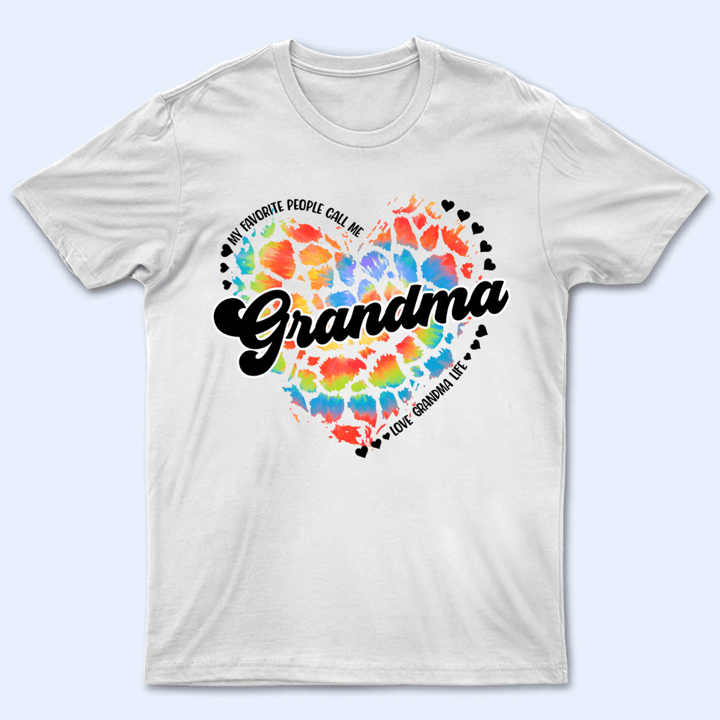 My Favorite People Call Me Grandma Heart - Personalized Custom T Shirt - Gift for Grandma/Nana/Mimi, Mom, Wife, Grandparent