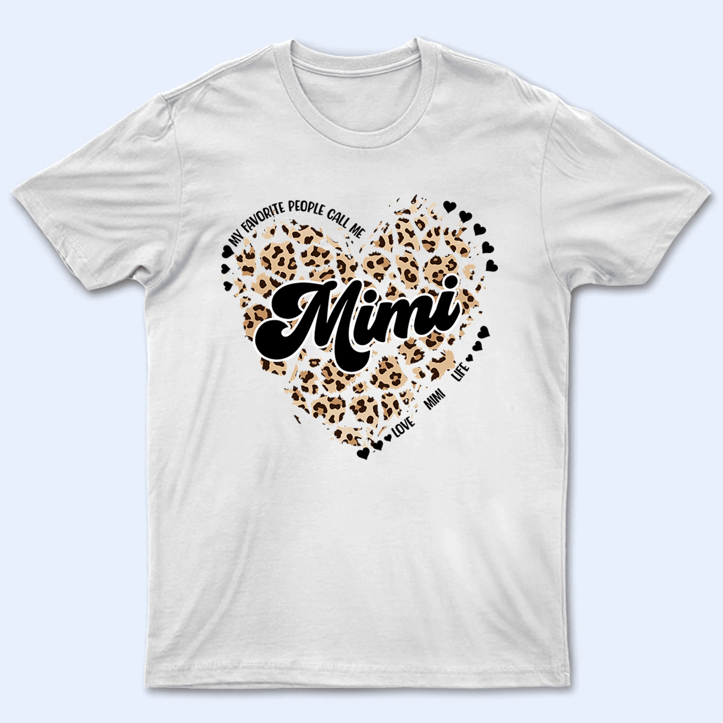 My Favorite People Call Me Grandma Heart - Personalized Custom T Shirt - Gift for Grandma/Nana/Mimi, Mom, Wife, Grandparent