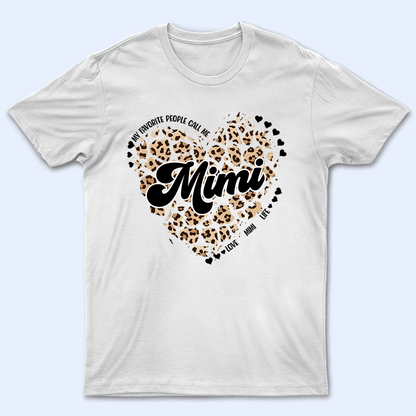 My Favorite People Call Me Grandma Heart - Personalized Custom T Shirt - Gift for Grandma/Nana/Mimi, Mom, Wife, Grandparent
