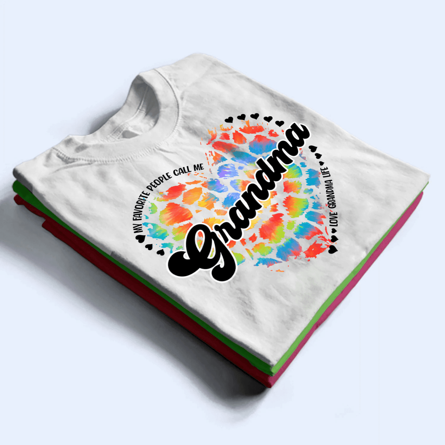 My Favorite People Call Me Grandma Heart - Personalized Custom T Shirt - Gift for Grandma/Nana/Mimi, Mom, Wife, Grandparent